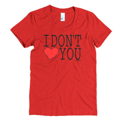 "I Don't Love You" Women's T-Shirt