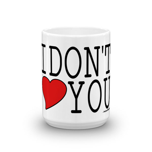 "I Don't Love You" Mug