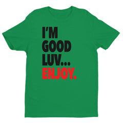 "I'm Good Luv" Men's T-Shirt (Black Letters)