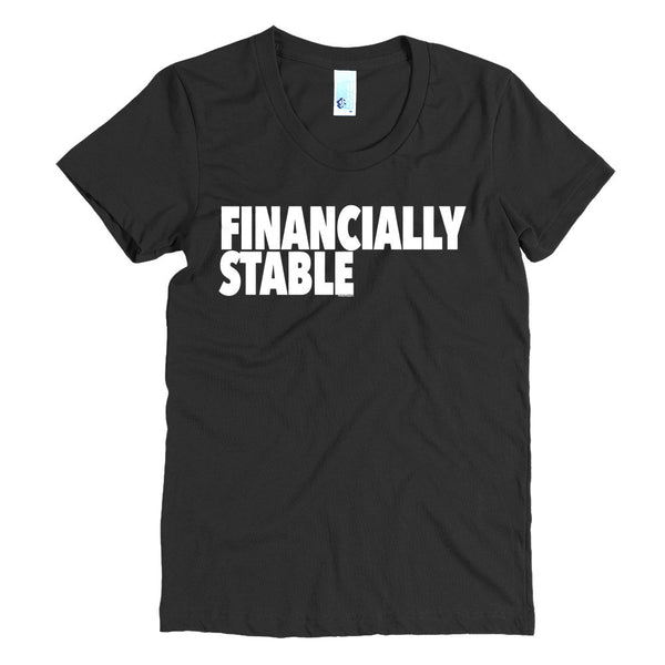"Financially Stable" Women's T-Shirt