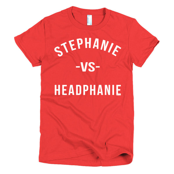 "Stephanie vs Headphanie" Women's T-Shirt - White Letters