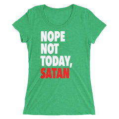 "Nope Not Today Satan" Women's Green T-Shirt by Luke&Lynn Clothing www.lukeandlynn.com