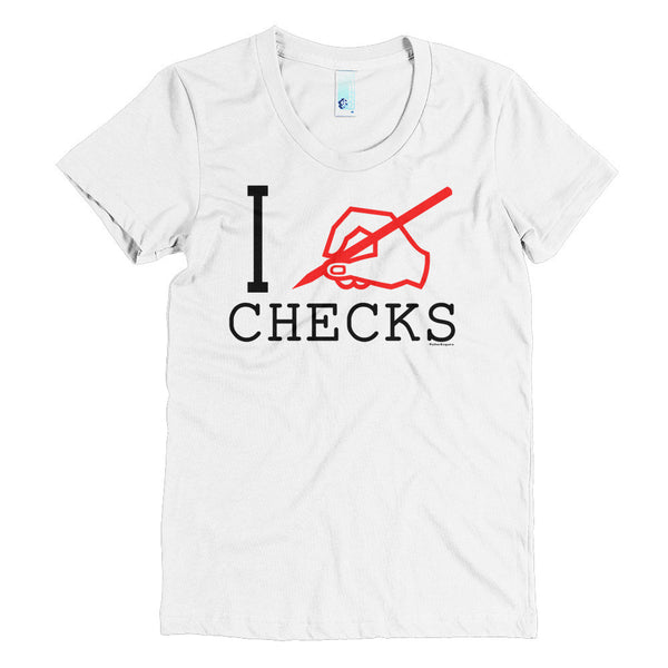 "I Write Checks" Women's T-Shirt