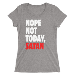 "Nope Not Today Satan" Women's Grey T-Shirt by Luke&Lynn Clothing www.lukeandlynn.com