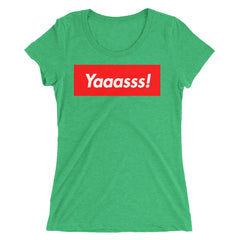 Yaaasss! Ladies' T-Shirt