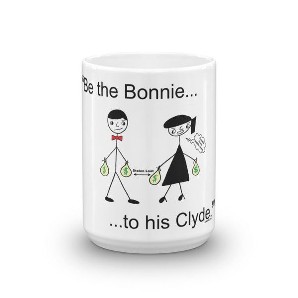 "Be the Bonnie to his Clyde" Mug