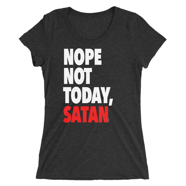 "Nope Not Today Satan" Women's T-Shirt