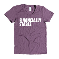 "Financially Stable" Women's Heather Plum T-Shirt By Disposable Income Clothing... Made for Money, by Money. www.lukeandlynn.com