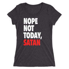 "Nope Not Today Satan" Women's Dark Black T-Shirt by Luke&Lynn Clothing www.lukeandlynn.com