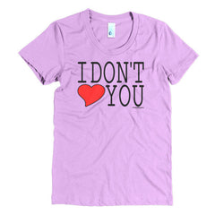"I Don't Love You" Women's T-Shirt